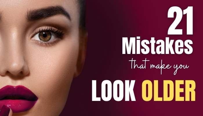 Mistakes that make you look older